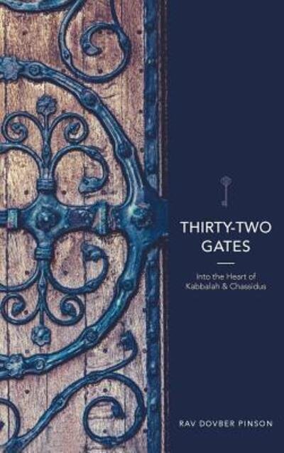 Cover for Dovber Pinson · Thirty-Two Gates : Into the Heart of Kabbalah and Chassidus (Hardcover Book) (2019)