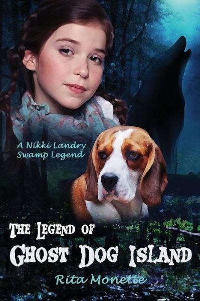Cover for Rita Monette · The Legend of Ghost Dog Island (Re-release by Mirror World Pub) (Paperback Book) (2015)