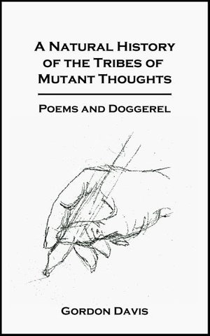 Cover for Gordon Davis · A Natural History of the Tribes of Mutant Thoughts: Poems and Doggeral (Hardcover Book) (2018)