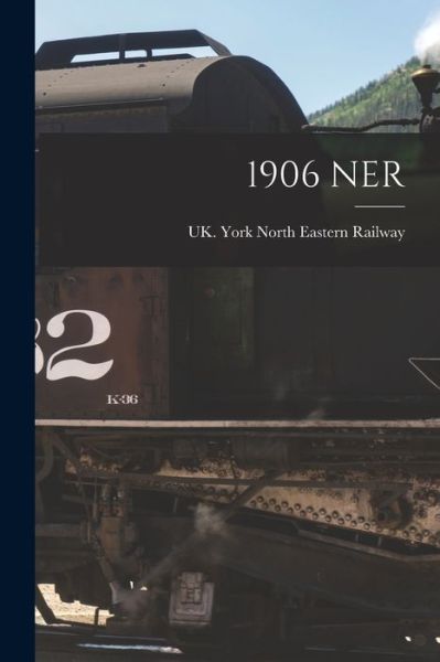 Cover for York Uk North Eastern Railway · 1906 Ner (Paperback Book) (2021)