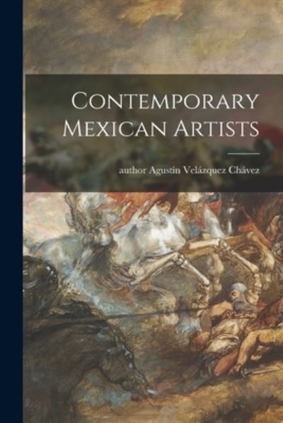 Cover for Agusti?n Author Vela?zquez Cha?vez · Contemporary Mexican Artists (Paperback Book) (2021)