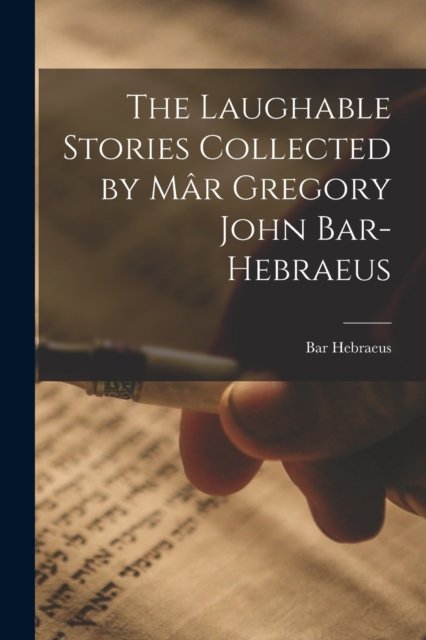Cover for 1226-1286 Bar Hebraeus · The Laughable Stories Collected by Ma?r Gregory John Bar-Hebraeus (Taschenbuch) (2021)