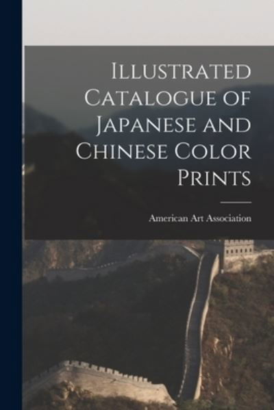 Cover for American Art Association · Illustrated Catalogue of Japanese and Chinese Color Prints (Paperback Book) (2021)