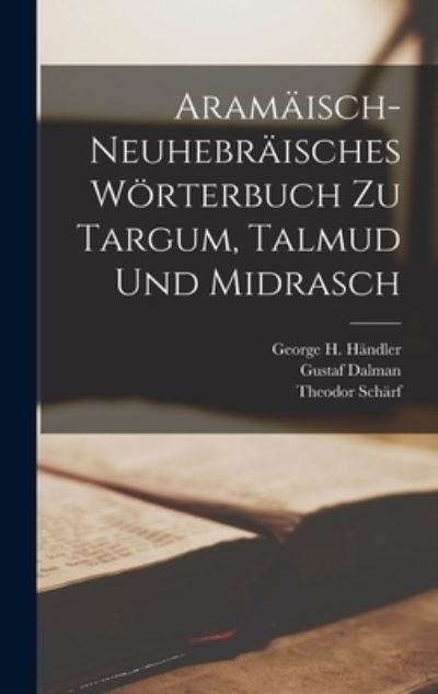 Cover for Gustaf Dalman · Aramäisch-Neuhebräisches Wörterbuch Zu Targum, Talmud und Midrasch (Book) (2022)