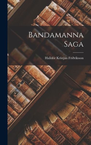 Cover for Halldór Kristján Friðriksson · Bandamanna Saga (Book) (2022)