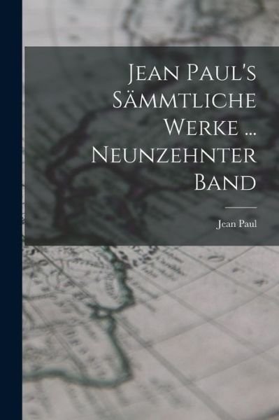 Cover for Jean Paul · Jean Paul's Sämmtliche Werke ... Neunzehnter Band (Bok) (2022)