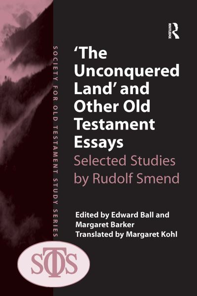 'The Unconquered Land' and Other Old Testament Essays: Selected Studies by Rudolf Smend - Society for Old Testament Study - Margaret Barker - Books - Taylor & Francis Ltd - 9781032923093 - October 14, 2024