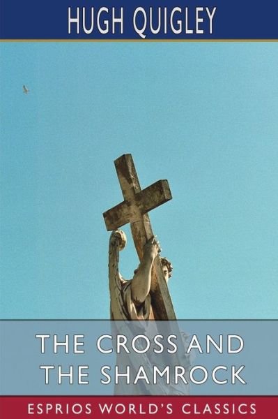 Cover for Inc. Blurb · The Cross and the Shamrock (Esprios Classics) (Paperback Bog) (2024)