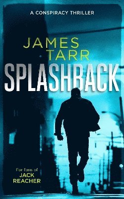 Cover for James Tarr · Splashback: A Gripping Conspiracy Thriller - James Tarr Conspiracy Thrillers (Paperback Book) (2025)