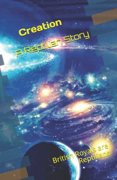 Creation - A Reptilian Story - Q - Kirjat - Independently Published - 9781088744093 - torstai 22. elokuuta 2019