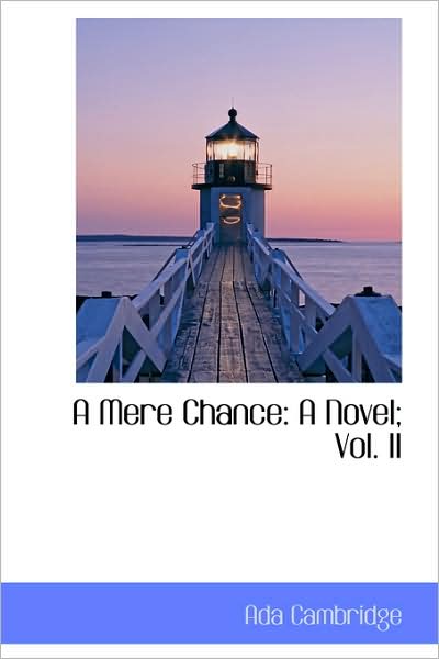 Cover for Ada Cambridge · A Mere Chance: a Novel; Vol. II (Paperback Book) (2009)