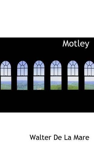 Motley - Walter De La Mare - Books - BiblioLife - 9781110696093 - June 4, 2009