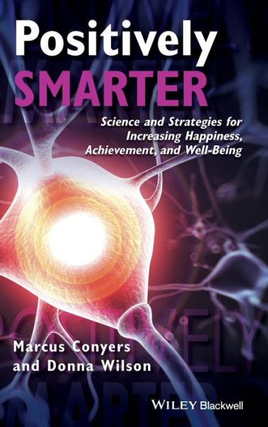 Cover for Marcus Conyers · Positively Smarter: Science and Strategies for Increasing Happiness, Achievement, and Well-Being (Hardcover Book) (2015)