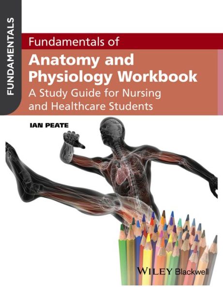 Cover for Peate, Ian (School of Health Studies, Gibraltar) · Fundamentals of Anatomy and Physiology Workbook: A Study Guide for Nurses and Healthcare Students - Fundamentals (Paperback Book) (2017)