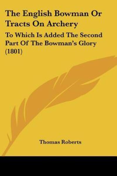 Cover for Thomas Roberts · The English Bowman Or Tracts On Archery (Paperback Book) (2010)