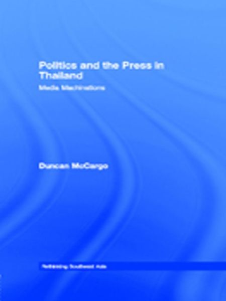 Cover for Duncan McCargo · Politics and the Press in Thailand: Media Machinations - Rethinking Southeast Asia (Paperback Book) (2015)