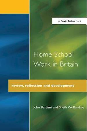 John Bastiani · Home-School Work in Britain: Review, Reflection, and Development (Hardcover Book) (2017)