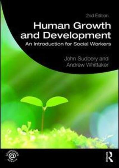 Human Growth and Development: An Introduction for Social Workers - Student Social Work - Sudbery, John (University of Salford, UK) - Kirjat - Taylor & Francis Ltd - 9781138304093 - keskiviikko 11. heinäkuuta 2018