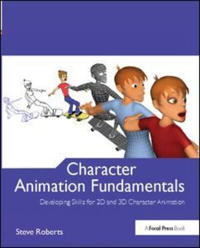 Cover for Steve Roberts · Character Animation Fundamentals: Developing Skills for 2D and 3D Character Animation (Hardcover Book) (2017)