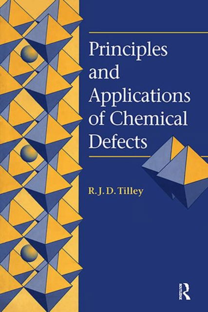 Cover for Tilley, Richard J.D. (University of Cardiff, Wales, UK) · Principles and Applications of Chemical Defects (Hardcover Book) (2019)