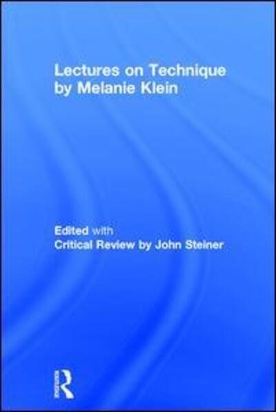 Cover for Melanie Klein · Lectures on Technique by Melanie Klein: Edited with Critical Review by John Steiner (Hardcover Book) (2017)