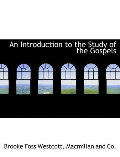 Cover for Brooke Foss Westcott · An Introduction to the Study of the Gospels (Paperback Book) (2010)