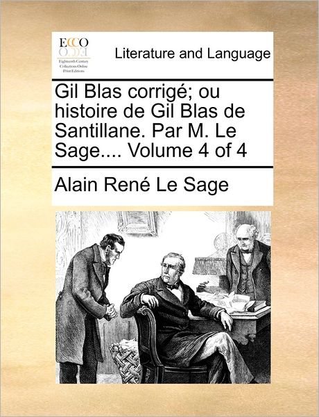 Cover for Alain Rene Le Sage · Gil Blas Corrig; Ou Histoire De Gil Blas De Santillane. Par M. Le Sage.... Volume 4 of 4 (Paperback Book) (2010)