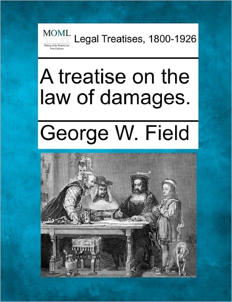 Cover for George W Field · A Treatise on the Law of Damages. (Paperback Book) (2010)