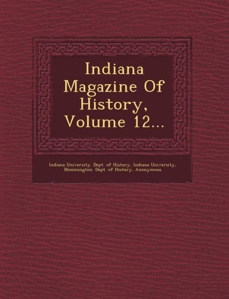 Cover for Indiana University · Indiana Magazine of History, Volume 12... (Paperback Book) (2012)