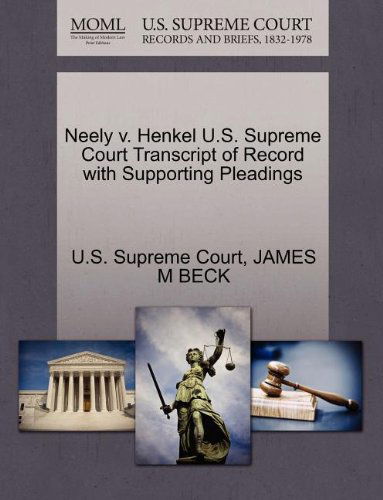 Cover for James M Beck · Neely V. Henkel U.s. Supreme Court Transcript of Record with Supporting Pleadings (Paperback Book) (2011)