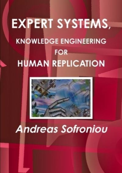 Cover for Andreas Sofroniou · Expert Systems, Knowledge Engineering For Human Replication (Paperback Book) (2013)