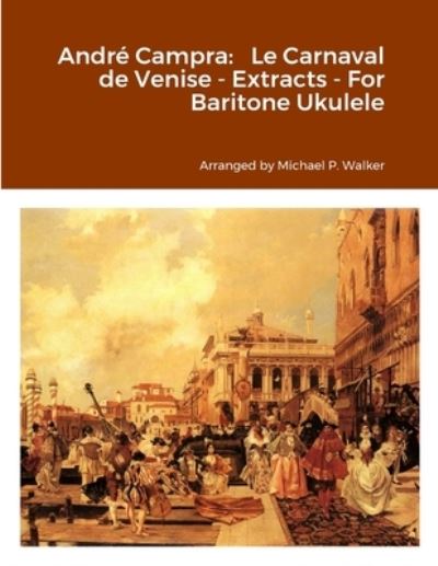 André Campra - Michael Walker - Książki - Lulu.com - 9781312771093 - 17 marca 2023