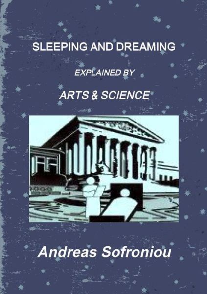 Cover for Andreas Sofroniou · Sleeping and Dreaming Explained by Arts &amp; Science (Paperback Book) (2016)