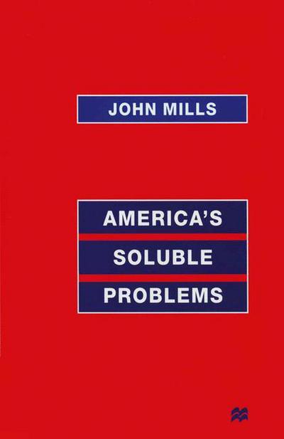 Cover for John Mills · America's Soluble Problems (Paperback Book) [1st ed. 1999 edition] (1999)