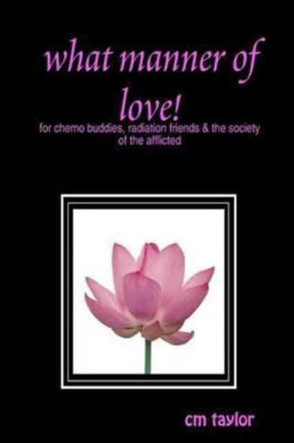 What Manner of Love! - CM Taylor - Bücher - Lulu.com - 9781365689093 - 19. Mai 2011