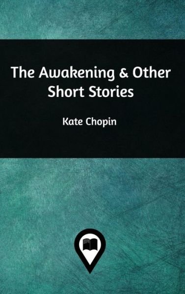 Cover for Kate Chopin · The Awakening &amp; Other Short Stories (Inbunden Bok) (2021)
