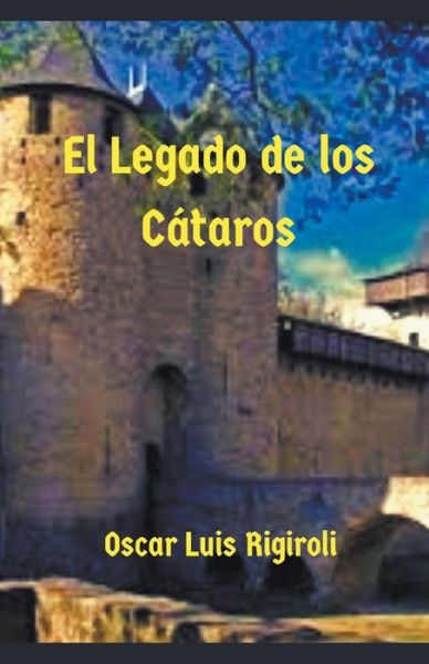 Cover for Oscar Luis Rigiroli · El Legado de los Cataros (Paperback Book) (2017)