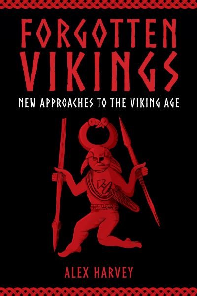 Cover for Alex Harvey · Forgotten Vikings: New Approaches to the Viking Age (Inbunden Bok) (2024)
