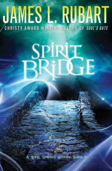 Cover for James L. Rubart · Spirit Bridge - a Well Spring Novel (Paperback Book) (2014)