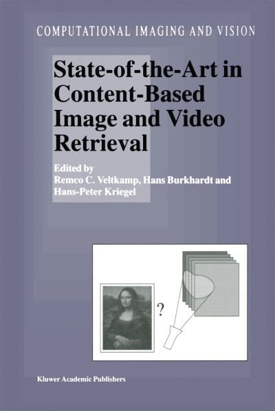 Cover for Remco C Veltkamp · State-of-the-art in Content-based Image and Video Retrieval - Computational Imaging and Vision (Gebundenes Buch) (2001)