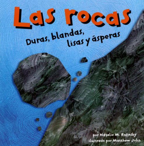 Cover for Natalie M. Rosinsky · Las Rocas: Duras, Blandas, Lisas Y Ásperas (Ciencia Asombrosa) (Spanish Edition) (Paperback Book) [Spanish edition] (2007)