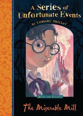 The Miserable Mill - A Series of Unfortunate Events - Lemony Snicket - Books - HarperCollins Publishers - 9781405266093 - September 3, 2012