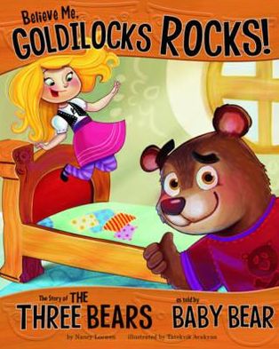 Believe Me, Goldilocks Rocks!: The Story of the Three Bears as Told by Baby Bear - The Other Side of the Story - Nancy Loewen - Books - Capstone Global Library Ltd - 9781406243093 - June 13, 2012