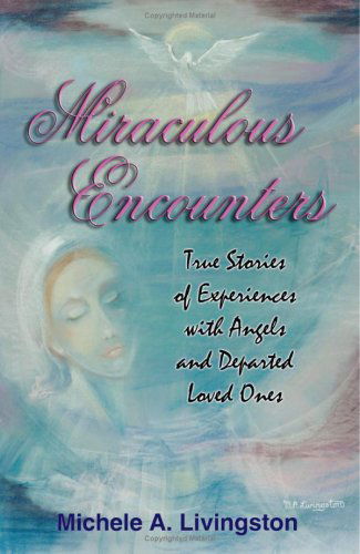 Cover for Michele Livingston · Miraculous Encounters: True Stories of Experiences with Angels and Departed Loved Ones (Paperback Book) (2004)