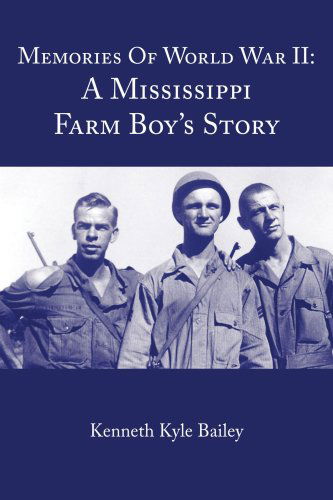 Cover for Kenneth Bailey · Memories of World War Ii: a Mississippi Farm Boy's Story (Paperback Book) (2006)