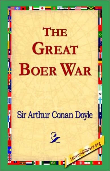 The Great Boer War - Arthur Conan Doyle - Bøger - 1st World Library - Literary Society - 9781421808093 - 20. februar 2006