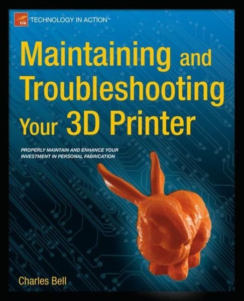 Cover for Charles Bell · Maintaining and Troubleshooting Your 3D Printer (Paperback Book) [1st edition] (2014)