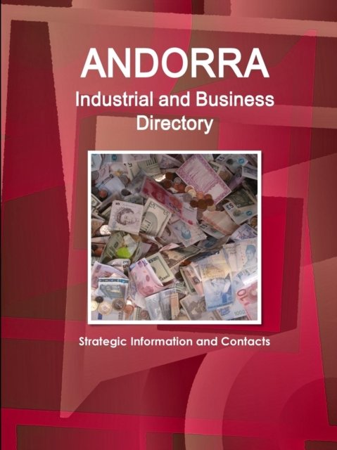Andorra Industrial and Business Directory - Strategic Information and Contacts - Inc Ibp - Livros - IBP USA - 9781433001093 - 14 de maio de 2018