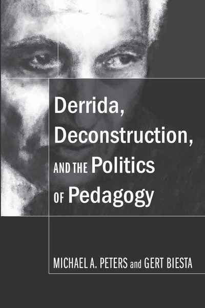 Cover for Michael A. Peters · Derrida, Deconstruction, and the Politics of Pedagogy - Counterpoints (Paperback Book) [New edition] (2008)