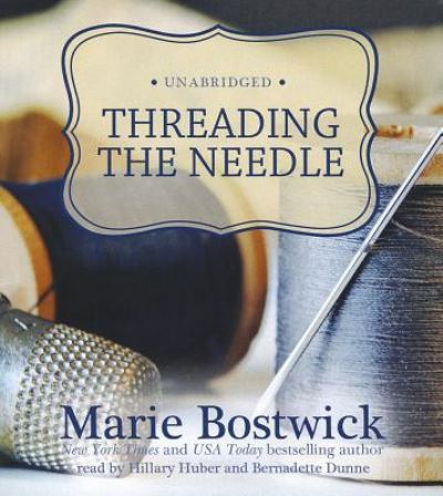 Threading the Needle - Marie Bostwick - Music - Blackstone Audiobooks - 9781441794093 - May 1, 2012